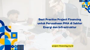 PELATIHAN BEST PRACTICE PROJECT FINANCING UNTUK PERUSAHAAN PMA DI SEKTOR ENERGI DAN INFRASTRUKTUR JAKARTA
