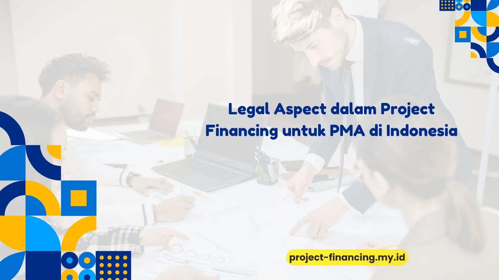 PELATIHAN LEGAL ASPECT DALAM PROJECT FINANCING UNTUK PMA DI INDONESIA JAKARTA