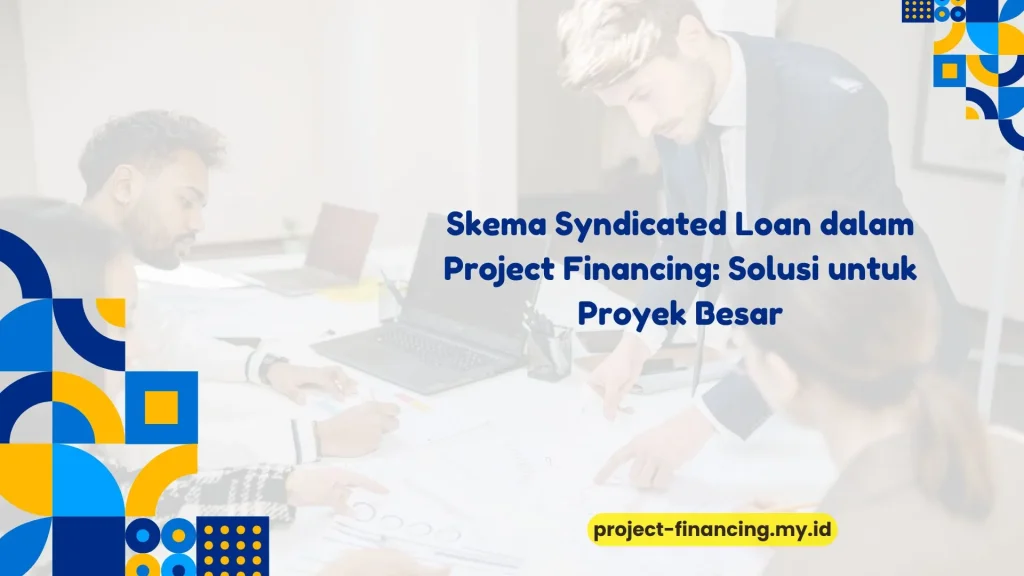 PELATIHAN SKEMA SYNDICATED LOAN DALAM PROJECT FINANCING: SOLUSI UNTUK PROYEK BESAR JAKARTA