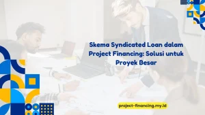 PELATIHAN SKEMA SYNDICATED LOAN DALAM PROJECT FINANCING: SOLUSI UNTUK PROYEK BESAR JAKARTA